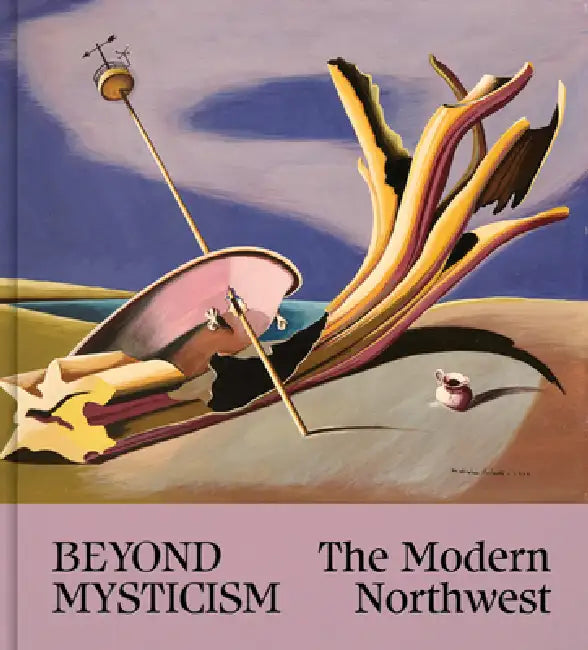 Beyond Mysticism: The Modern Northwest by Theresa Papanikolas