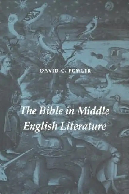 The Bible in Middle English Literature by David C. Fowler