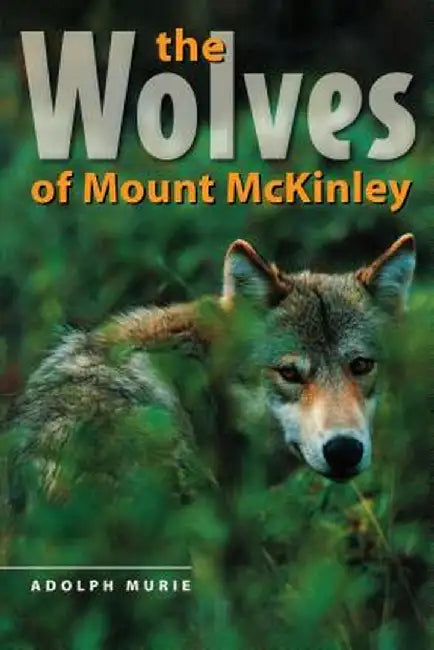 The Wolves of Mount McKinley by Adolph Murie