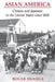 Asian America: Chinese and Japanese in the United States Since 1850 by Roger Daniels
