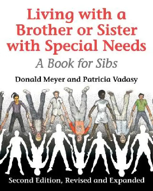 Living with a Brother or Sister with Special Needs: A Book for Sibs by Donald Meyer, Patricia F. Vadasy