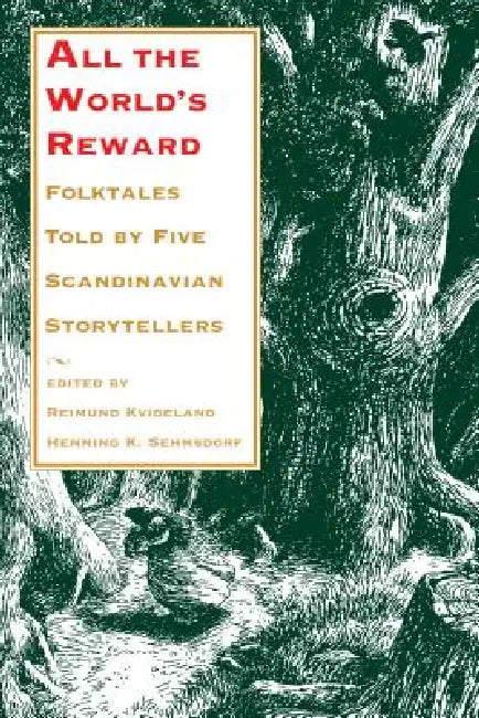 All the World's Reward: Folktales Told by Five Scandinavian Storytellers by Reimund Kvideland, Henning K. Sehmsdorf