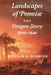 Landscapes of Promise: The Oregon Story, 1800-1940 by William G. Robbins, William Cronon