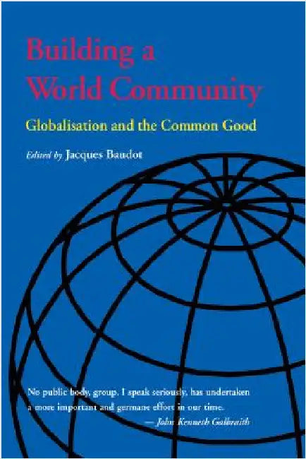 Building a World Community: Globalisation and the Common Good by Baudot, Jacques