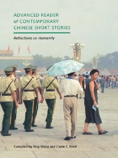 Advanced Reader of Contemporary Chinese Short Stories: Reflections on Humanity by Ying Wang, Carrie E. Wiebe