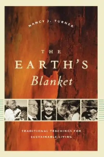 The Earth's Blanket: Traditional Teachings for Sustainable Living by Nancy J. Turner, K. Sivaramakrishnan