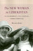 The New Woman in Uzbekistan: Islam, Modernity, and Unveiling under Communism by Marianne Kamp