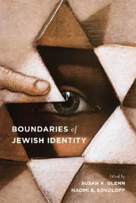 Boundaries of Jewish Identity by Susan A. Glenn, Naomi B. Sokoloff