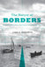 The Nature of Borders: Salmon, Boundaries, and Bandits on the Salish Sea by Lissa K. Wadewitz