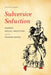 Subversive Seduction: Darwin, Sexual Selection, and the Spanish Novel by Travis Landry