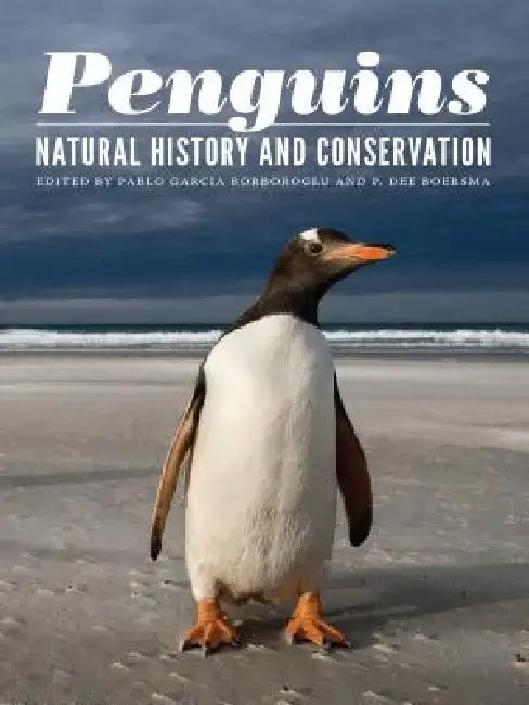 Penguins: Natural History and Conservation by Pablo Garcia Borboroglu