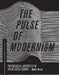 The Pulse of Modernism: Physiological Aesthetics in Fin-De-Siècle Europe by Robert Michael Brain