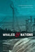 Whales and Nations: Environmental Diplomacy on the High Seas by Kurkpatrick Dorsey, William Cronon