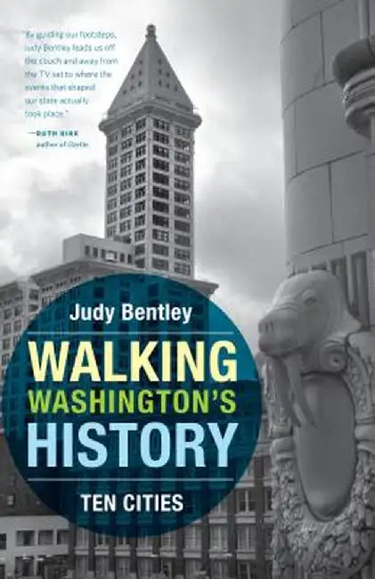 Walking Washington's History: Ten Cities by Judy Bentley