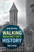 Walking Washington's History: Ten Cities by Judy Bentley