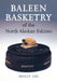 Baleen Basketry of the North Alaskan Eskimo by Molly Lee, Aldona Jonaitis