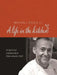 A Life in the Kitchen: Recipes and Reminiscences from a Master Chef by Michel Roux
