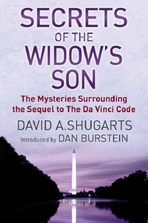 Secrets Of The Widow'S Son: The Mysteries Surrounding the Sequel to the Da Vinci Code by David A Shugarts, Dan Burstein