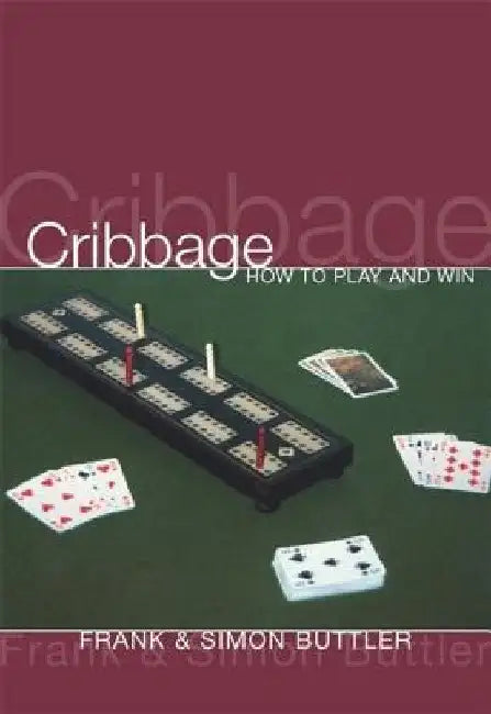 Cribbage: How to Play and Win by Frank Buttler