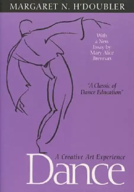 Dance: A Creative Art Experience by Margaret N. H'Doubler