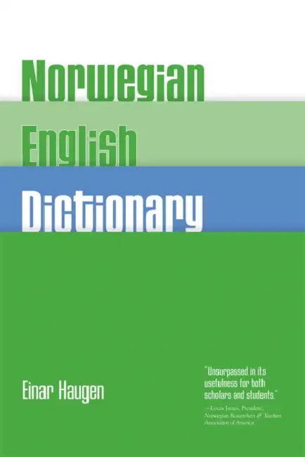 Norwegian-English Dictionary: A Pronouncing and Translating Dictionary of Modern Norwegian (Bokmal and Nynorsk) with a Historical and Grammatical In by Einar Haugen