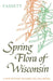 Spring Flora of Wisconsin: A Manual of Plants Growing Without Cultivation and Flowering Before June 15 by Norman C. Fassett, Olive S. Thomson