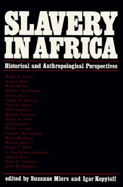 Slavery In Africa: Historical & Anthropological Perspectives by Suzanne Miers