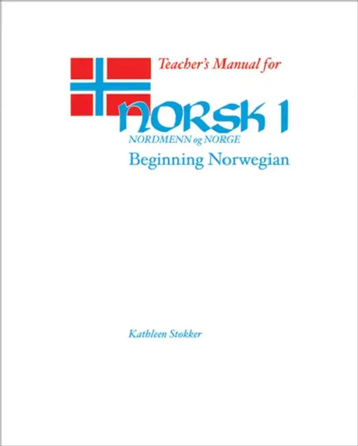 Teacher's Manual for Norsk, Nordmenn Og Norge 1: Beginning Norwegian by Kathleen Stokker
