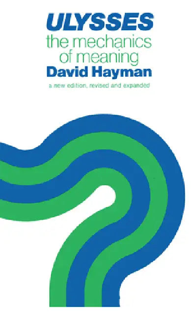 Ulysses: The Mechanics of Meaning by David Hayman