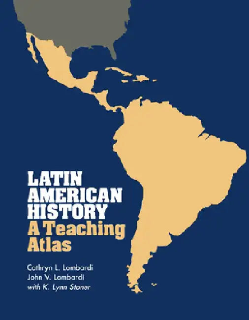 Latin American History: A Teaching Atlas by Cathryn L. Lombardi