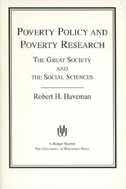 Poverty Policy and Poverty Research (1976. Corr. 5th Printing) by Robert H. Haveman