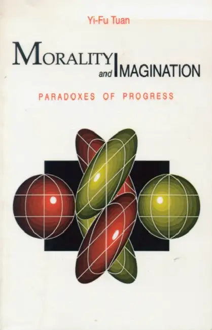 Morality & Imagination by Yi-Fu Tuan