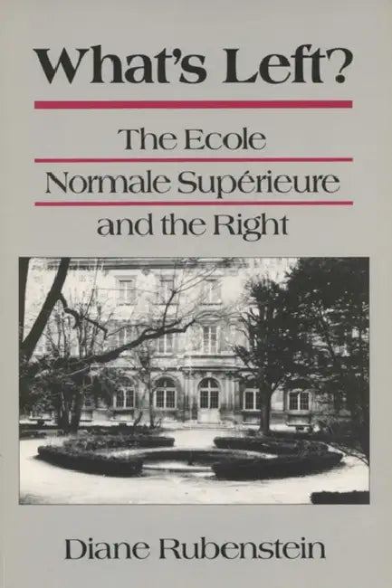 Whats Left/Ecole Normale Superieure by Diane Rubenstein