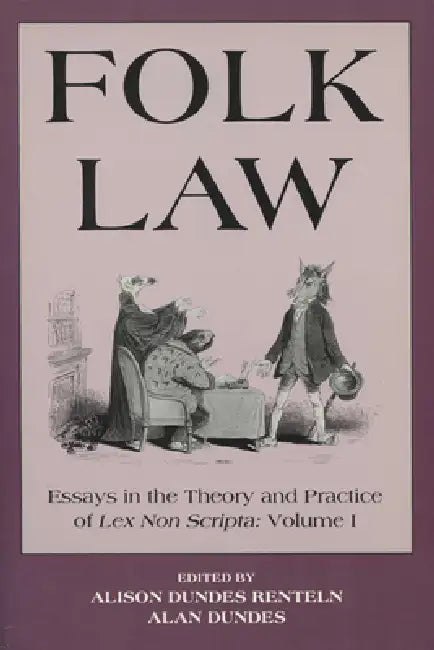 Folk Law Folk Law Folk Law: Essays in the Theory and Practice of Lex Non Scripta Essays in the Theory and Practice of Lex Non Scripta Essays in th by Alison Dundes Renteln