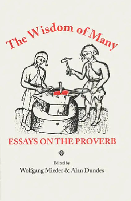 Wisdom of Many: Essays on the Proverb by Wolfgang Mieder