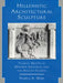Hellenistic Architectural Sculpture: Figural Motifs in Western Anatolia and the Aegean Islands by Pamela A. Webb
