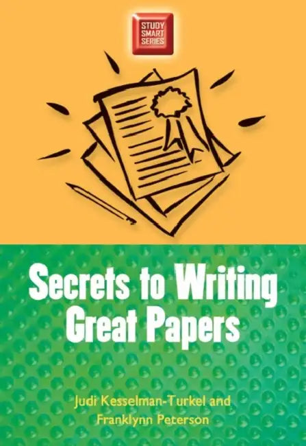 Secrets to Writing Great Papers by Judi Kesselman-Turkel, Ronald G. Ehrenberg