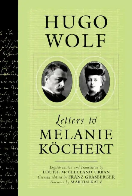 Hugo Wolf: Letters to Melanie Kochert by Hugo Wolf