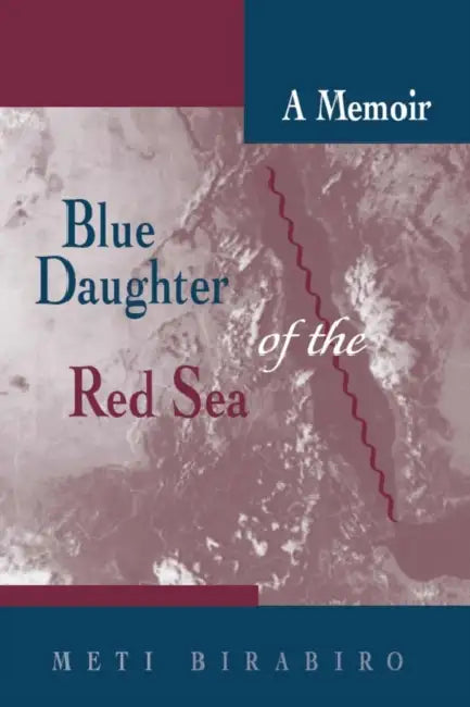 Blue Daughter of the Red Sea: A Memoir by Meti Birabiro