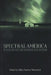 Spectral America: Phantoms and the National Imagination by Jeffrey Andrew Weinstock