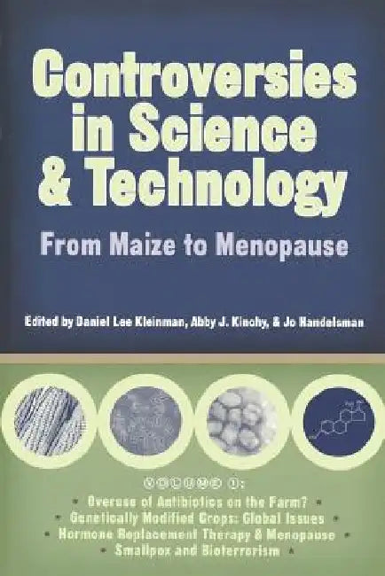 Controversies in Science and Technology: From Maize to Menopause by Daniel Lee Kleinman