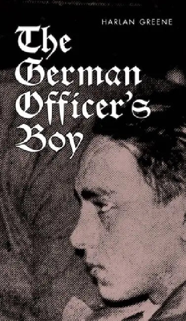The German Officer's Boy by Harlan Greene