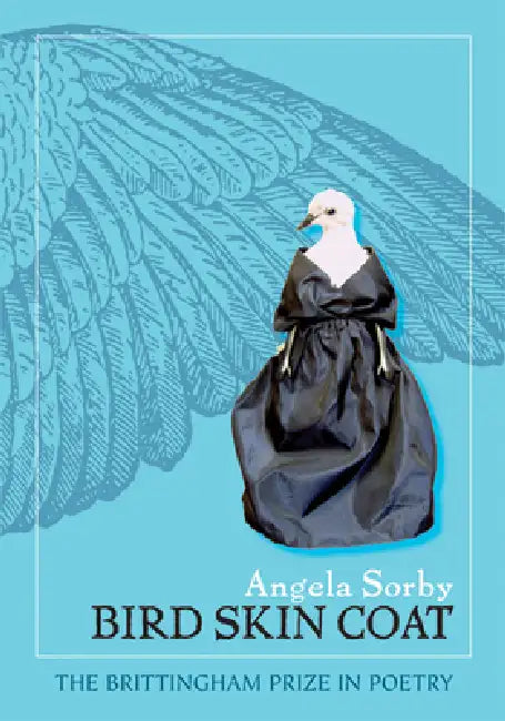 Bird Skin Coat by Angela Sorby, Jane K. Whitehead