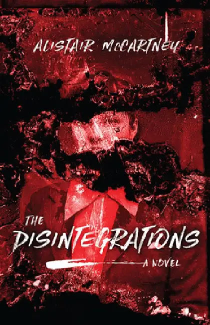 The Disintegrations by Alistair McCartney