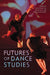 Futures of Dance Studies by Susan Manning