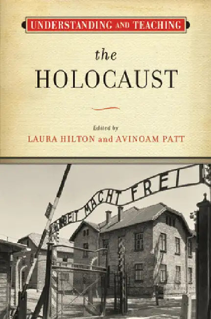 Understanding and Teaching the Holocaust by Hilton, Laura