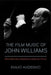 The Film Music of John Williams: Reviving Hollywood's Classical Style by Emilio Audissino