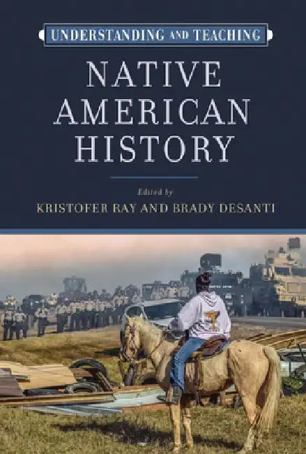 Understanding and Teaching Native American History by Kristofer Ray
