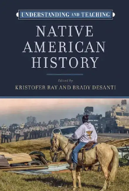 Understanding and Teaching Native American History by Kristofer Ray