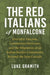 The Red Italians of Monfalcone: Everyday Fascism, Communist Horizons, and the Migration of an Italian Border Community Beyond the Iron Curtain by Luke Gramith